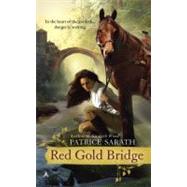 Red Gold Bridge by Sarath, Patrice, 9780441017355