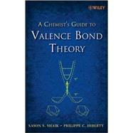 A Chemist's Guide to Valence Bond Theory by Shaik, Sason S.; Hiberty, Philippe C., 9780470037355