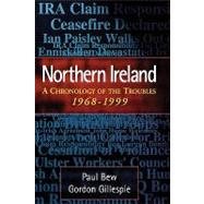Northern Ireland A Chronology of the Troubles, 1968-1999 by Bew, Paul; Gillespie, Gordon, 9780810837355