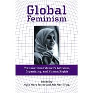 Global Feminism : Transnational Women's Activism, Organizing, and Human Rights by Ferree, Myra Marx, 9780814727355