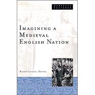 Imagining a Medieval English Nation by Lavezzo, Kathy, 9780816637355