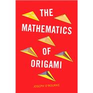 The Mathematics of Origami by Joseph O'Rourke, 9781009687355