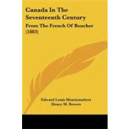 Canada in the Seventeenth Century : From the French of Boucher (1881) by Montizambert, Edward Louis; Reeves, Henry M. (CON), 9781437367355