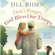 Don't Forget, God Bless Our Troops by Biden, Jill; Coln, Ral, 9781442457355