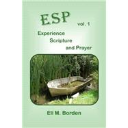 Experience, Scripture, and Prayer by Borden, Eli M.; Borden, Wilsie S., 9781507897355