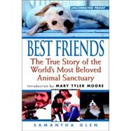 Best Friends The True Story of the World's Most Beloved Animal Sanctuary by Glen, Samantha, 9781575667355