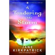 A Tendering in the Storm by KIRKPATRICK, JANE, 9781578567355