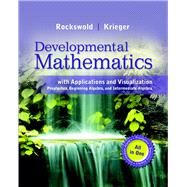 Developmental Mathematics with Applications and Visualization Prealgebra, Beginning Algebra, and Intermediate Algebra by Rockswold, Gary K.; Krieger, Terry A., 9780321837356