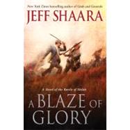 A Blaze of Glory A Novel of the Battle of Shiloh by Shaara, Jeff, 9780345527356