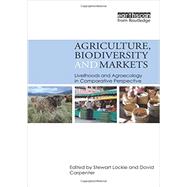 Agriculture, Biodiversity and Markets: Livelihoods and Agroecology in Comparative Perspective by Lockie; Stewart, 9780415507356