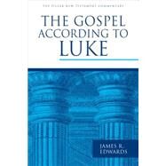 The Gospel According to Luke by Edwards, James R., 9780802837356