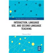 Interaction, Language Use, and Second Language Teaching by Thorsten Huth, 9781003017356