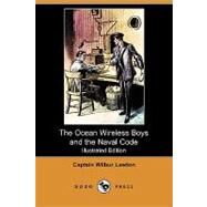 The Ocean Wireless Boys and the Naval Code by Lawton, Wilbur; Wrenn, Charles L., 9781409947356