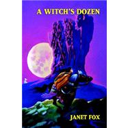 A Witch's Dozen by Fox, Janet; Fabian, Stephen, 9781587157356