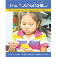 The Young Child Development from Prebirth Through Age Eight with MyEducationLab with Enhanced Pearson eText, Loose-Leaf Version -- Access Card Package by Wittmer, Donna S.; Petersen, Sandra H.; Puckett, Margaret B., 9780134027357