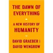 The Dawn of Everything by David Graeber and David Wengrow, 9780374157357