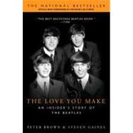 Love You Make : An Insider's Story of the Beatles by Brown, Peter (Author); Gaines, Steven (Author); DeCurtis, Anthony (Foreword by), 9780451207357
