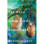 The Days When Birds Come Back by Reed, Deborah, 9780544817357