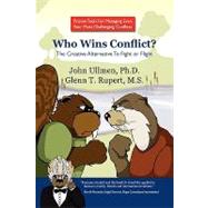 Who Wins Conflict? : The Creative Alternative to Fight or Flight by Ullmen, John, Ph.d., 9781441517357