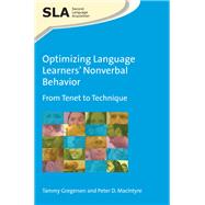 Optimizing Language Learners Nonverbal Behavior From Tenet to Technique by Gregersen, Tammy; Macintyre, Peter D., 9781783097357