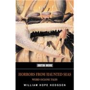Horrors from Haunted Seas : Weird Oceanic Tales by Hodgson, William Hope, 9781902197357
