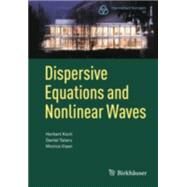 Dispersive Equations and Nonlinear Waves by Koch, Herbert; Tataru, Daniel; Visan, Monica, 9783034807357