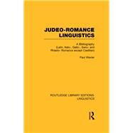 Judeo-Romance Linguistics (RLE Linguistics E: Indo-European Linguistics): A Bibliography (Latin, Italo-, Gallo-, Ibero-, and Rhaeto-Romance except Castilian) by Wexler,Paul, 9780415727358