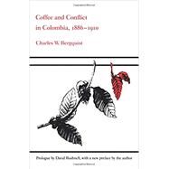 Coffee and Conflict in...,Bergquist, Charles W.,9780822307358