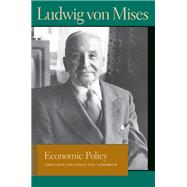 Economic Policy : Thoughts for Today and Tomorrow by Von Mises, Ludwig, 9780865977358