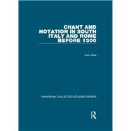 Chant and Notation in South Italy and Rome before 1300 by Boe,John, 9781138117358