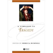 A Companion To Tragedy by Bushnell, Rebecca, 9781405107358