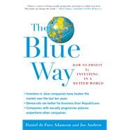 The Blue Way How to Profit by Investing in a Better World by Adamson, Daniel de Faro; Andrew, Joe, 9781416547358