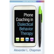 Phone Coaching in Dialectical Behavior Therapy by Chapman, Alexander L., 9781462537358