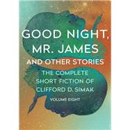 Good Night, Mr. James by Clifford D. Simak, 9781504037358