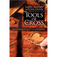 Tools of the Cross by Mathis, Larry; Dufek, Todd, 9781600377358