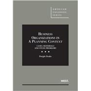 Business Organizations in a Planning Context, Cases, Materials and Study Problems by Drake, Dwight J., 9780314287359