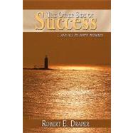 The Other Side of Success: ...and All Its Empty Promises by Draper, robert E., 9780595527359