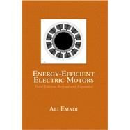 Energy-Efficient Electric Motors, Third Edition, Revised and Expanded by Emadi; Ali, 9780824757359