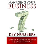 Managing Your Business With 7 Key Numbers by Prager, Jeffrey Kenneth; Stroud, Scott, 9780867187359