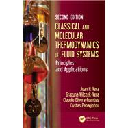 Classical and Molecular Thermodynamics of Fluid Systems by Juan H. Vera; Grazyna Wilczek-Vera; Claudio Olivera-Fuentes; Costas Panayiotou, 9781032557359