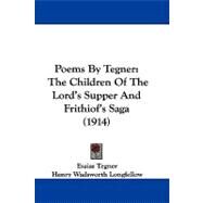 Poems by Tegner : The Children of the Lord's Supper and Frithiof's Saga (1914) by Tegner, Esaias; Longfellow, Henry Wadsworth; Blackley, W. Lewery, 9781104207359