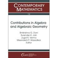 Contributions in Algebra and Algebraic Geometry by Dani, Shrikrishna G.; Jain, Surender K.; Verma, Jugal K.; Wasadikar, Meenakshi P., 9781470447359