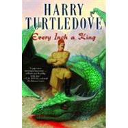 Every Inch a King A Novel by TURTLEDOVE, HARRY, 9780345487360