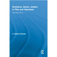 Emotions, Genre, Justice in Film and Television: Detecting Feeling by Pribram; E. Deidre, 9780415847360
