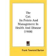 Cat : Its Points and Management in Health and Disease (1908) by Barton, Frank Townend, 9780548677360
