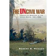The Uncivil War by Mackey, Robert Russell, 9780806137360