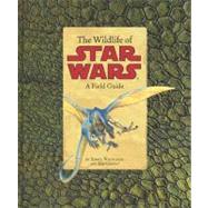 Wildlife of Star Wars by Whitlatch, Terryl; Carrau, Bob, 9780811847360