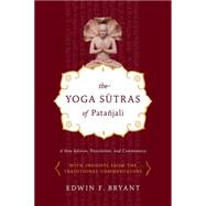 The Yoga Sutras of Patajali A New Edition, Translation, and Commentary by Bryant, Edwin F., 9780865477360