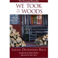 We Took to the Woods by Rich, Louise Dickinson, 9780892727360