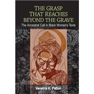 The Grasp That Reaches Beyond the Grave by Patton, Venetria K., 9781438447360